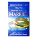 Things I Wish I'd Known Before We Got Married By Gary Chapman